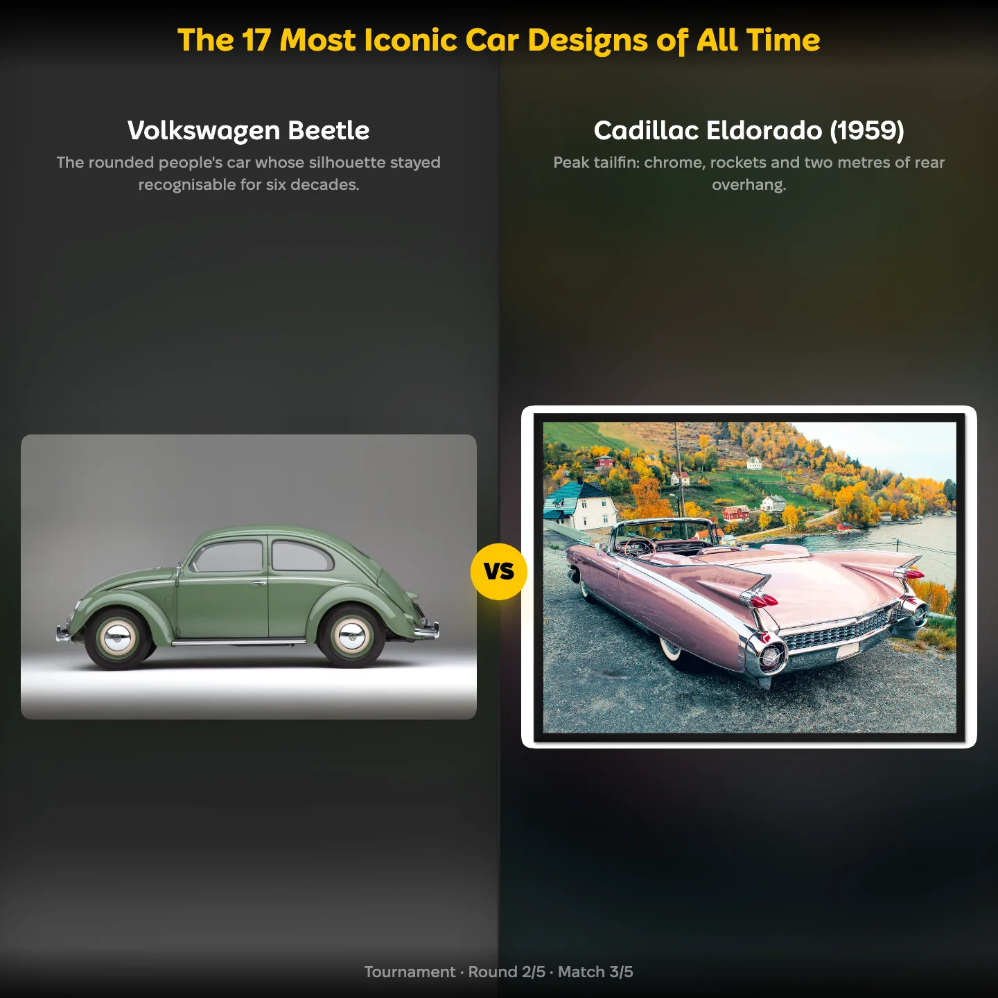 Matchup screen from the ranking The 17 Most Iconic Car Designs of All Time: Volkswagen Beetle against the 1959 Cadillac Eldorado