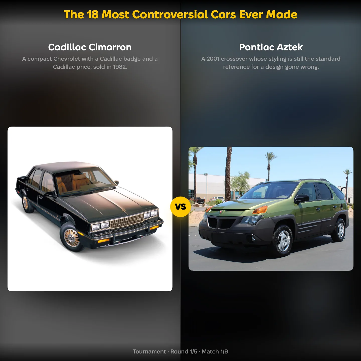 Matchup screen from the ranking The 18 Most Controversial Cars Ever Made: Cadillac Cimarron against Pontiac Aztek