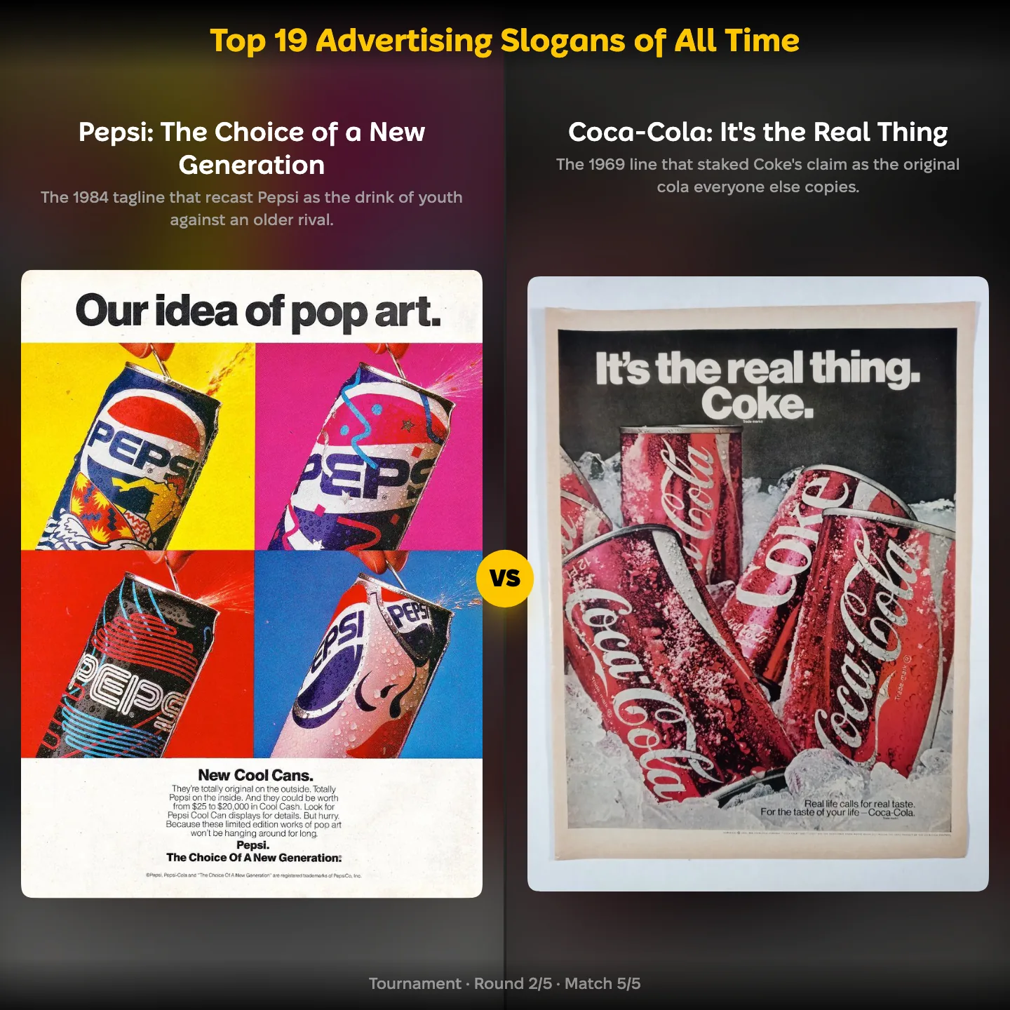 Pepsi's The Choice of a New Generation against Coca-Cola's It's the Real Thing in a ranking of advertising slogans