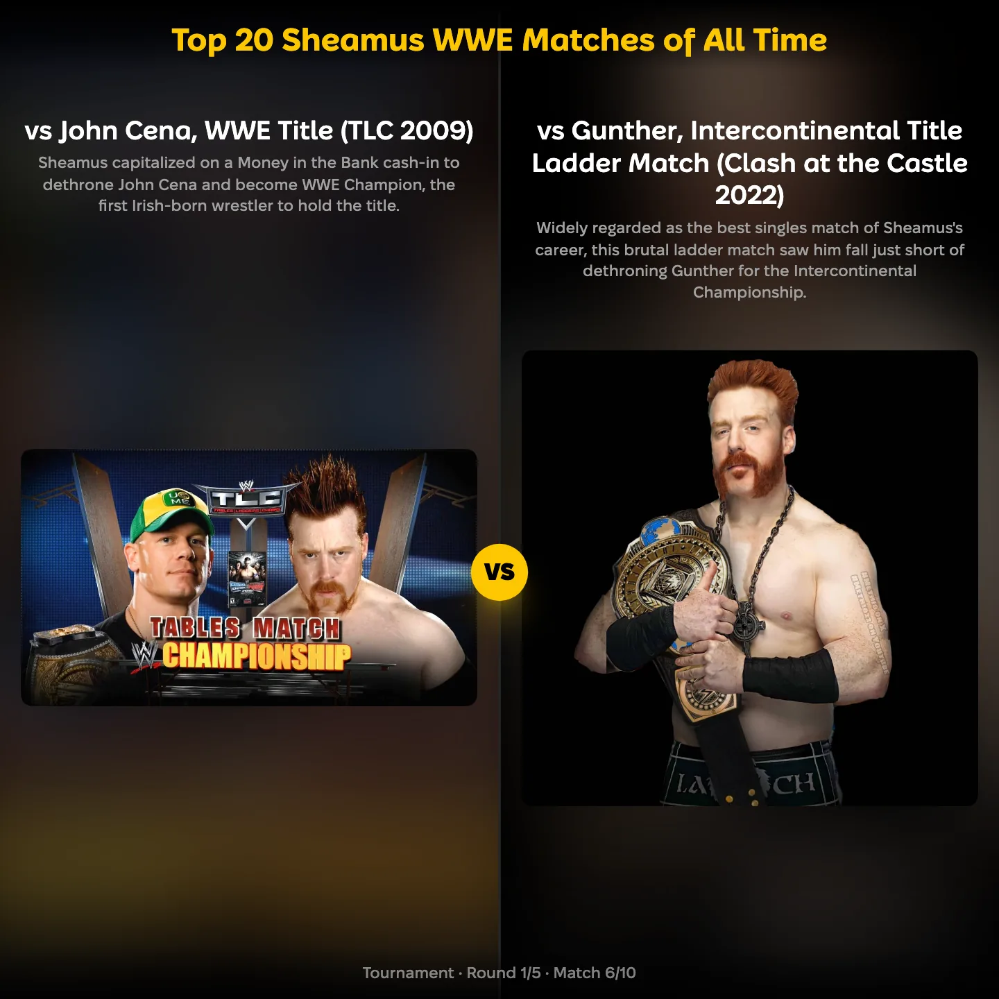 The top Sheamus WWE matches ranking, his TLC 2009 match with John Cena against his Gunther ladder match