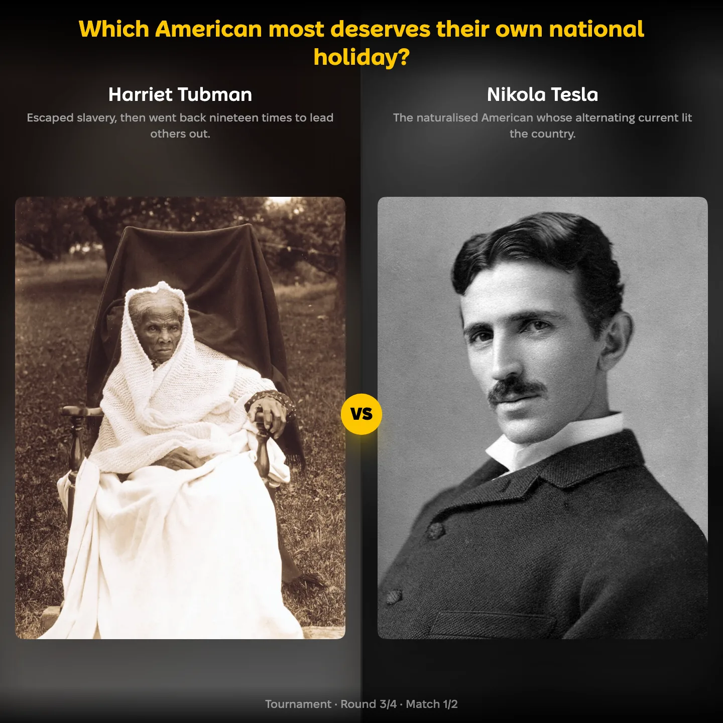 Which American most deserves their own national holiday, with Harriet Tubman against Nikola Tesla