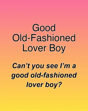 Good Old-Fashioned Lover Boy — ranked #19