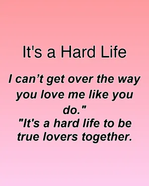 It's a Hard Life — ranked #25