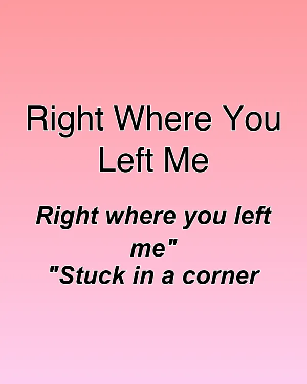 Right Where You Left Me - ranking option ranked #29