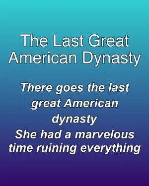 The Last Great American Dynasty — ranked #25