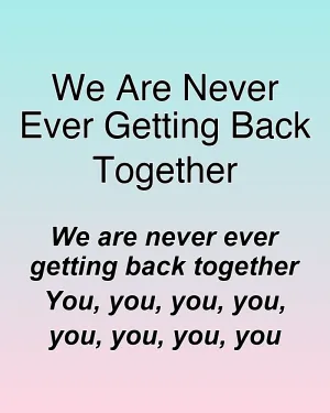 We Are Never Ever Getting Back Together — ranked #18