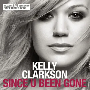 Since U Been Gone - Kelly Clarkson — ranked #27