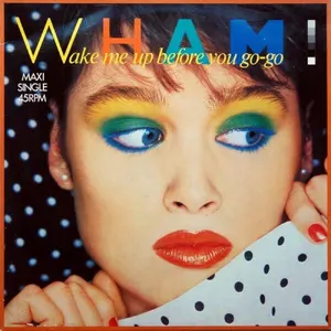 Wham! – Wake Me Up Before You Go-Go — ranked #13