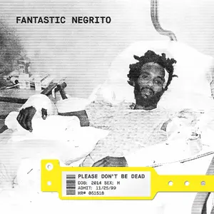 Please Don't Be Dead – Fantastic Negrito — ranked #7
