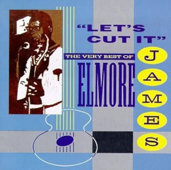 Let's Cut It: The Very Best of Elmore James - ranking option ranked #5